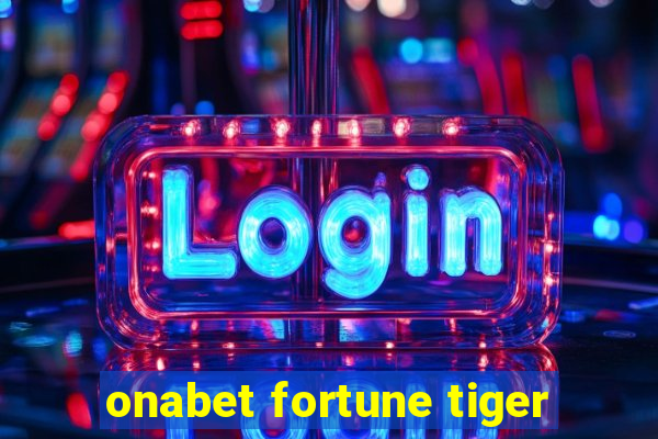 onabet fortune tiger